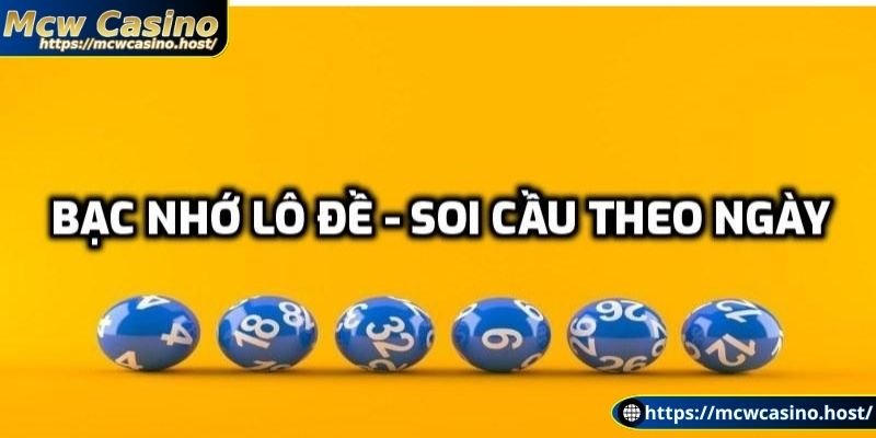 Bạc nhớ lô đề - Soi cầu theo ngày
